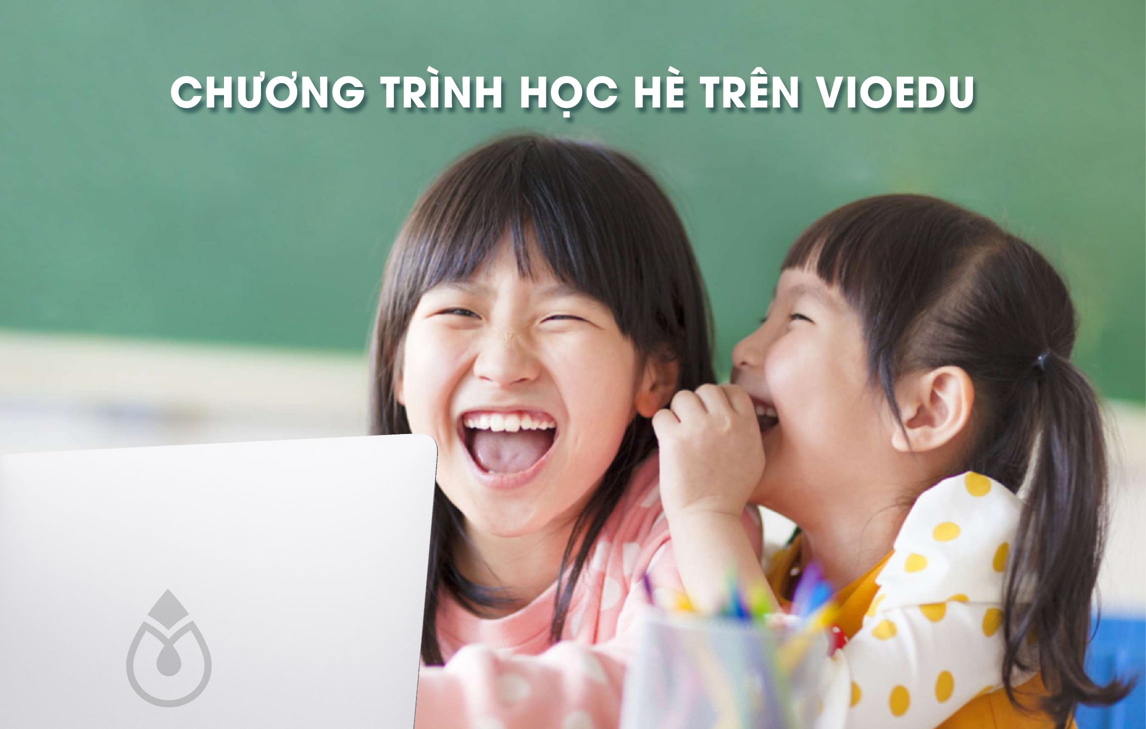 Học thả ga chương trình hai khối lớp vào dịp hè trên VioEdu