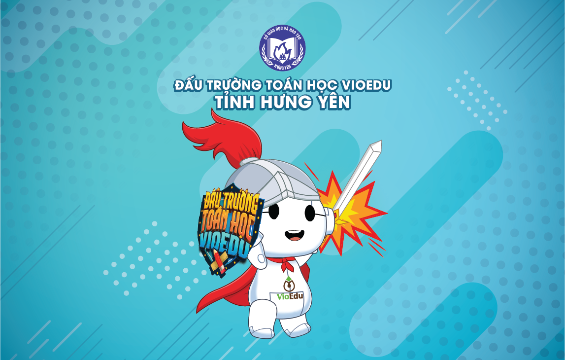 Kết quả sau 03 vòng Sơ loại, đấu trường toán học VioEdu tỉnh Hưng Yên